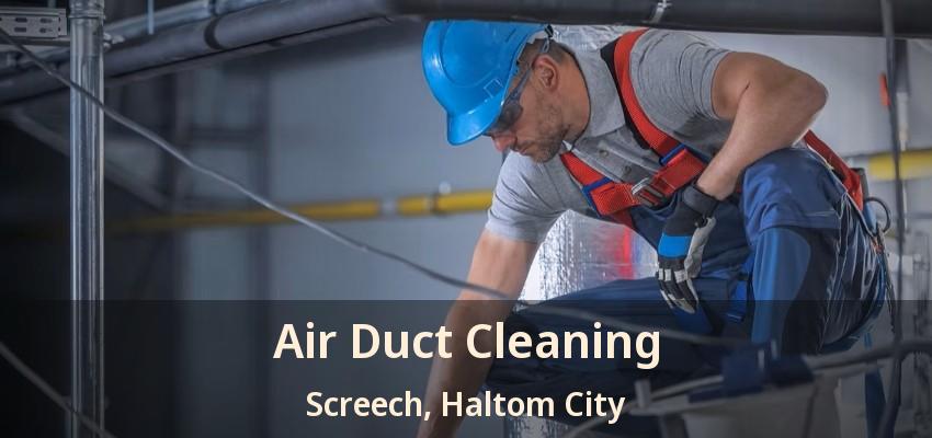 Air Duct Cleaning Screech, Haltom City - TX