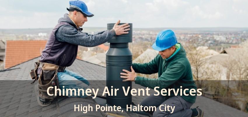 Chimney Air Vent Services High Pointe, Haltom City - TX