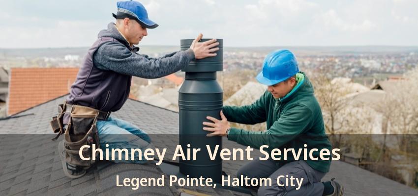 Chimney Air Vent Services Legend Pointe, Haltom City - TX