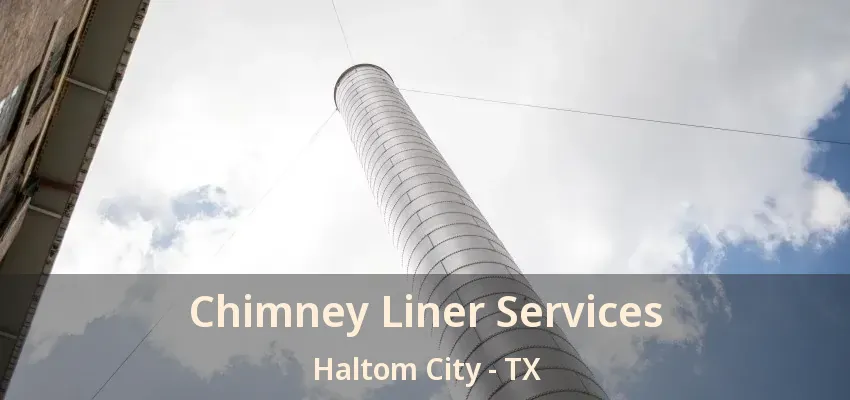 Chimney Liner Services Haltom City - TX