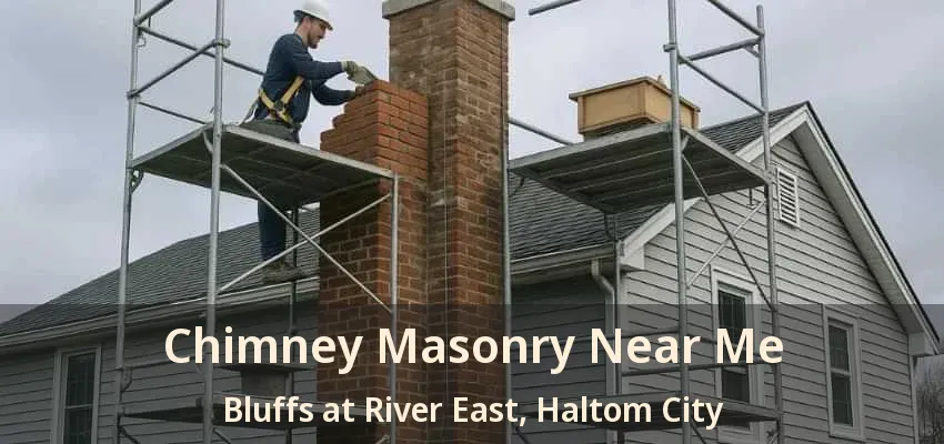 Chimney Masonry Near Me Bluffs at River East, Haltom City - TX