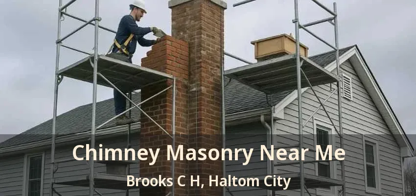 Chimney Masonry Near Me Brooks C H, Haltom City - TX