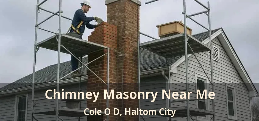 Chimney Masonry Near Me Cole O D, Haltom City - TX