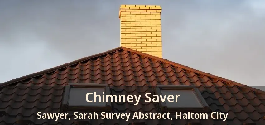Chimney Saver Sawyer, Sarah Survey Abstract, Haltom City - TX