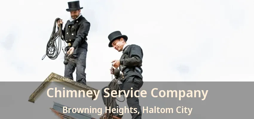 Chimney Service Company Browning Heights, Haltom City - TX
