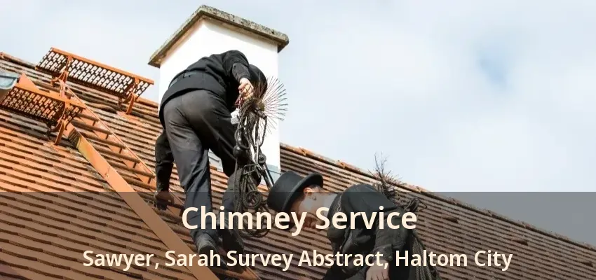 Chimney Service Sawyer, Sarah Survey Abstract, Haltom City - TX