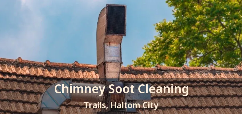 Chimney Soot Cleaning Trails, Haltom City - TX