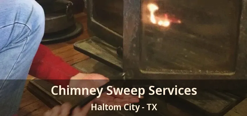 Chimney Sweep Services Haltom City - TX