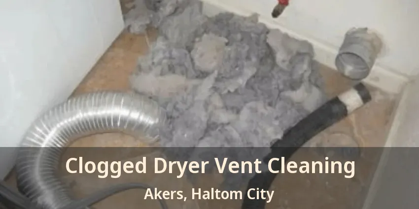 Clogged Dryer Vent Cleaning Akers, Haltom City - TX