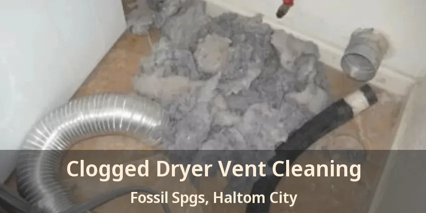 Clogged Dryer Vent Cleaning Fossil Spgs, Haltom City - TX