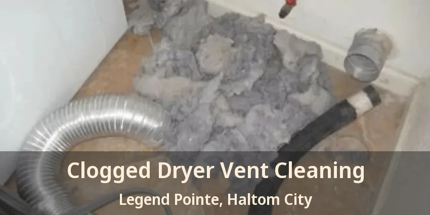 Clogged Dryer Vent Cleaning Legend Pointe, Haltom City - TX