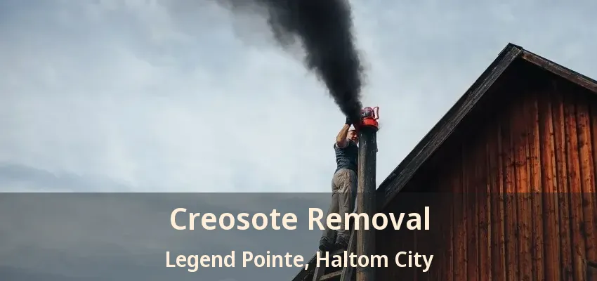 Creosote Removal Legend Pointe, Haltom City - TX