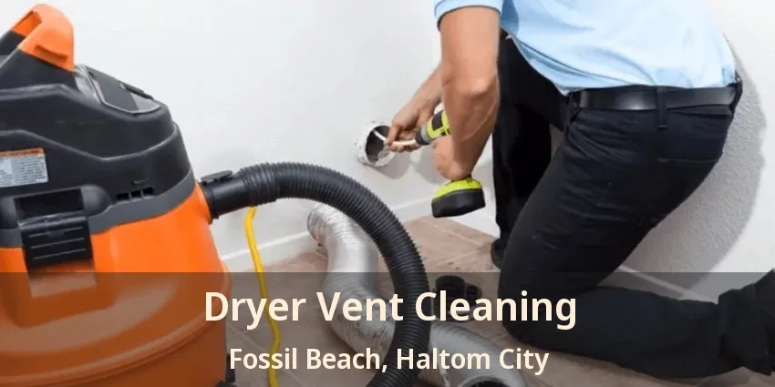 Dryer Vent Cleaning Fossil Beach, Haltom City - TX