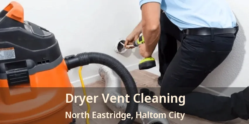 Dryer Vent Cleaning North Eastridge, Haltom City - TX