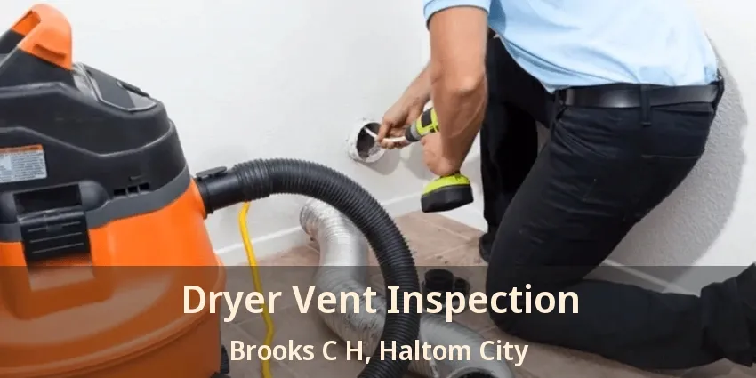 Dryer Vent Inspection Brooks C H, Haltom City - TX