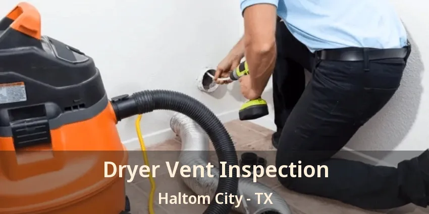 Dryer Vent Inspection Haltom City - TX