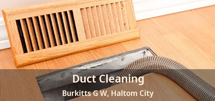 Duct Cleaning Burkitts G W, Haltom City - TX