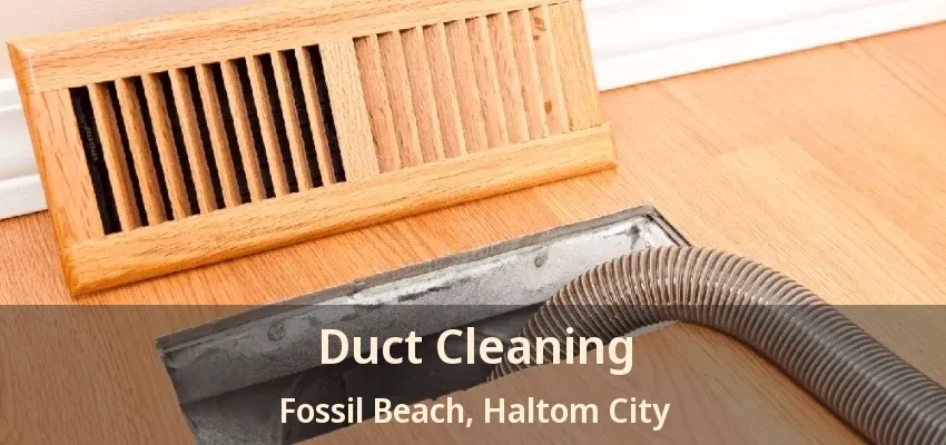 Duct Cleaning Fossil Beach, Haltom City - TX