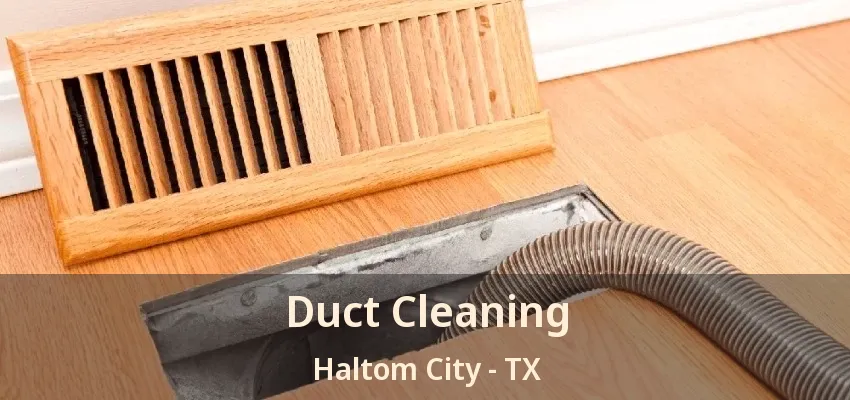 Duct Cleaning Haltom City - TX