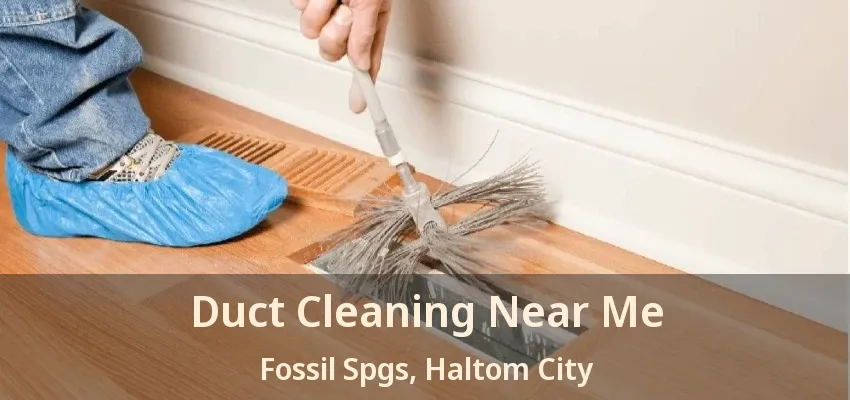 Duct Cleaning Near Me Fossil Spgs, Haltom City - TX