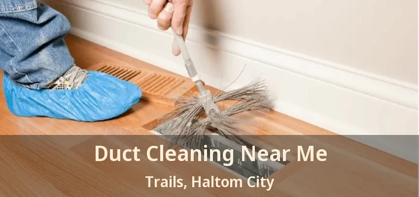 Duct Cleaning Near Me Trails, Haltom City - TX