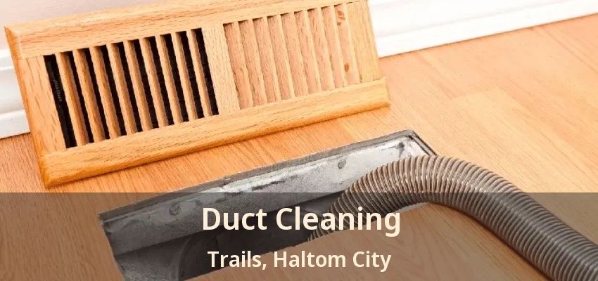 Duct Cleaning Trails, Haltom City - TX