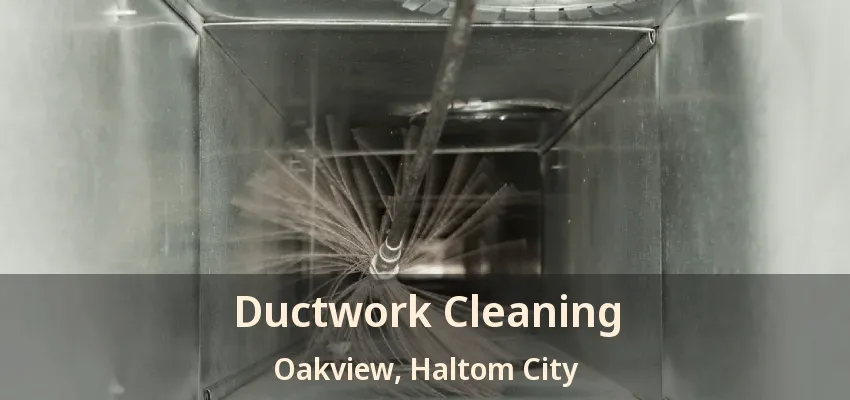 Ductwork Cleaning Oakview, Haltom City - TX