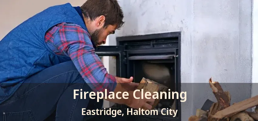 Fireplace Cleaning Eastridge, Haltom City - TX
