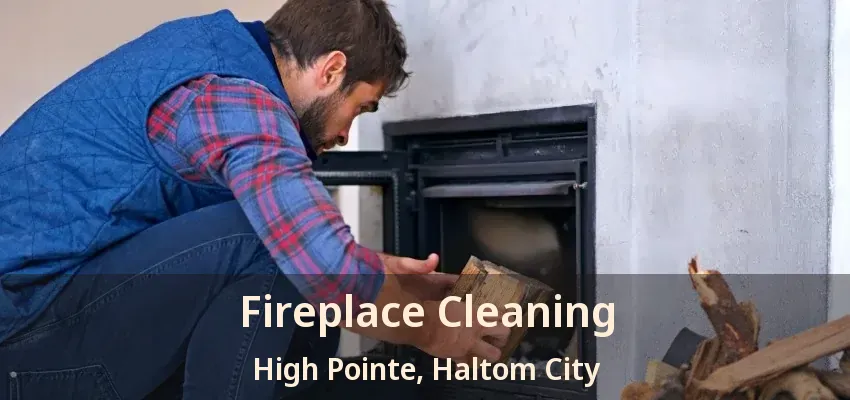 Fireplace Cleaning High Pointe, Haltom City - TX