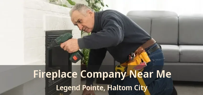 Fireplace Company Near Me Legend Pointe, Haltom City - TX