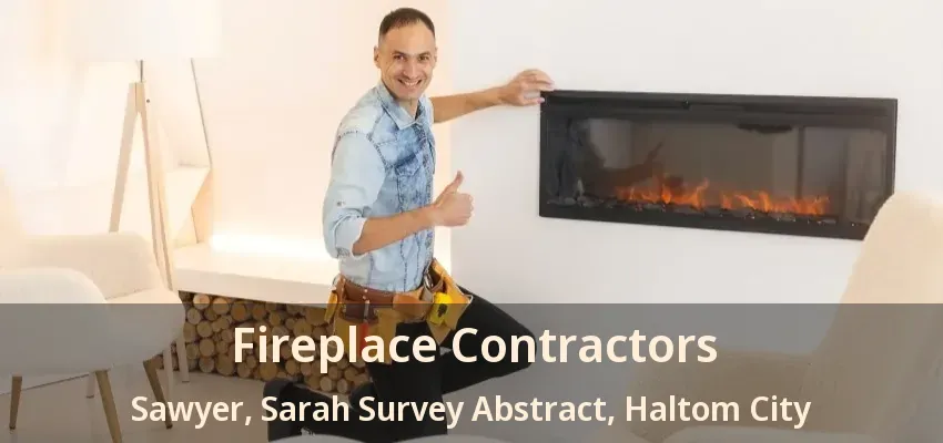 Fireplace Contractors Sawyer, Sarah Survey Abstract, Haltom City - TX