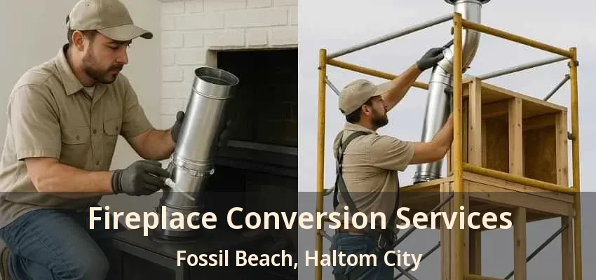 Fireplace Conversion Services Fossil Beach, Haltom City - TX