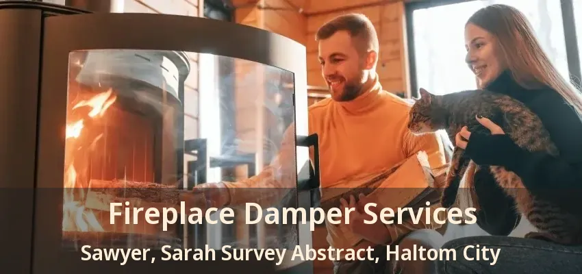 Fireplace Damper Services Sawyer, Sarah Survey Abstract, Haltom City - TX