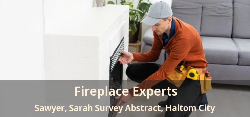 Fireplace Experts Sawyer, Sarah Survey Abstract, Haltom City - TX