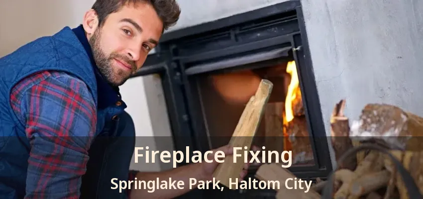 Fireplace Fixing Springlake Park, Haltom City - TX