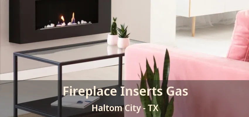 Fireplace Inserts Gas Haltom City - TX