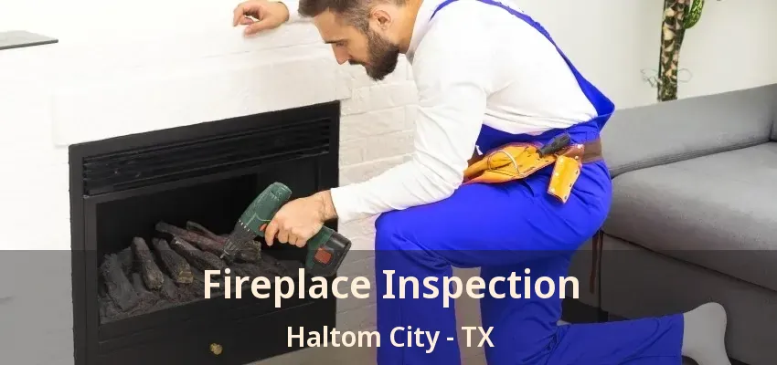 Fireplace Inspection Haltom City - TX