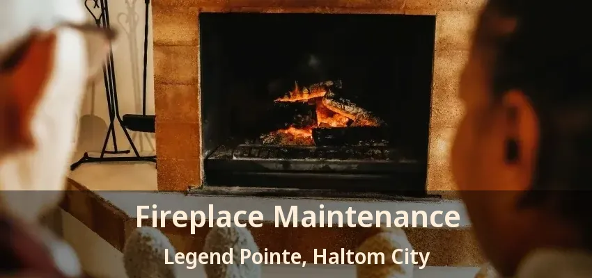Fireplace Maintenance Legend Pointe, Haltom City - TX
