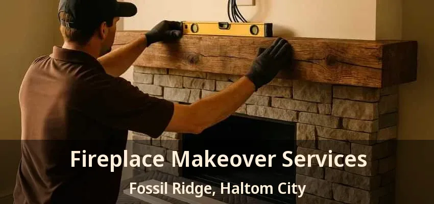 Fireplace Makeover Services Fossil Ridge, Haltom City - TX