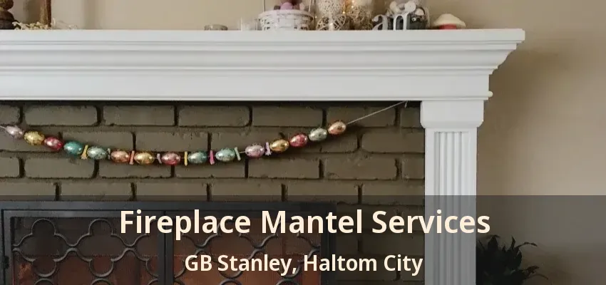 Fireplace Mantel Services GB Stanley, Haltom City - TX