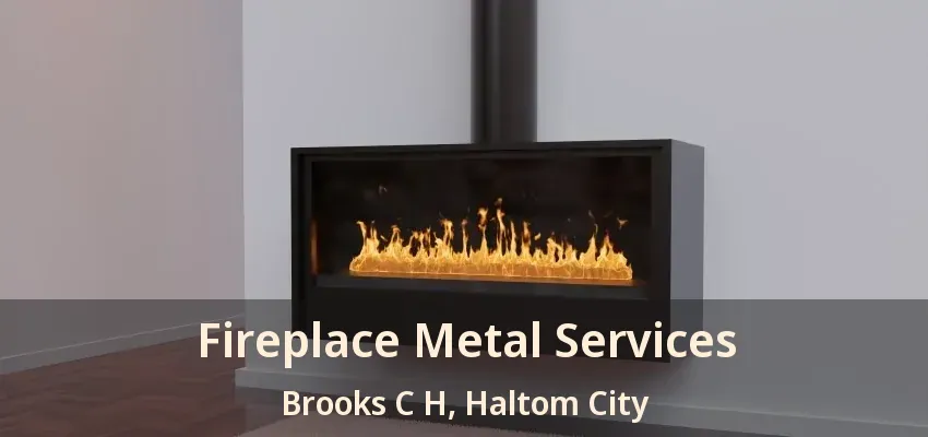 Fireplace Metal Services Brooks C H, Haltom City - TX