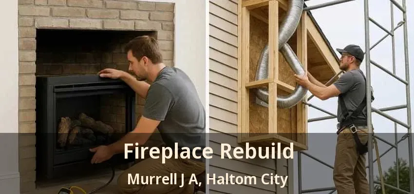 Fireplace Rebuild Murrell J A, Haltom City - TX