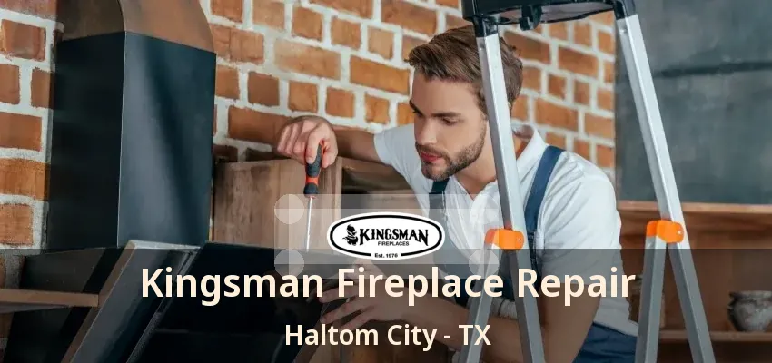 Kingsman Fireplace Repair Haltom City - TX