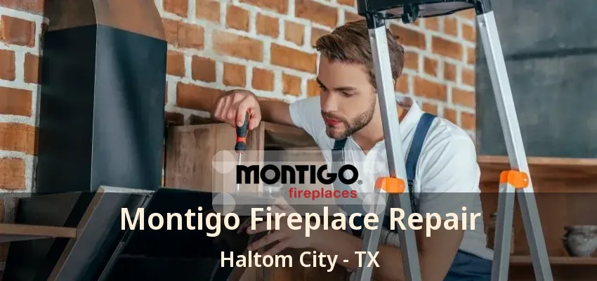 Montigo Fireplace Repair Haltom City - TX