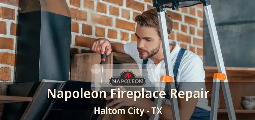 Napoleon Fireplace Repair Haltom City - TX