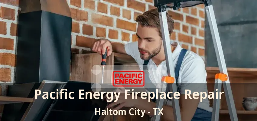 Pacific Energy Fireplace Repair Haltom City - TX