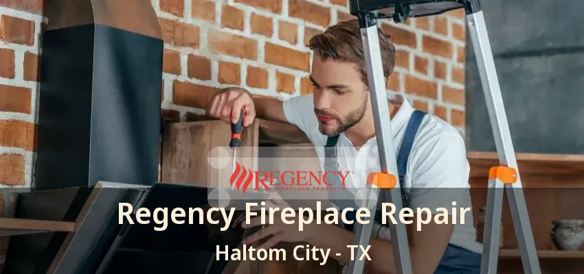Regency Fireplace Repair Haltom City - TX
