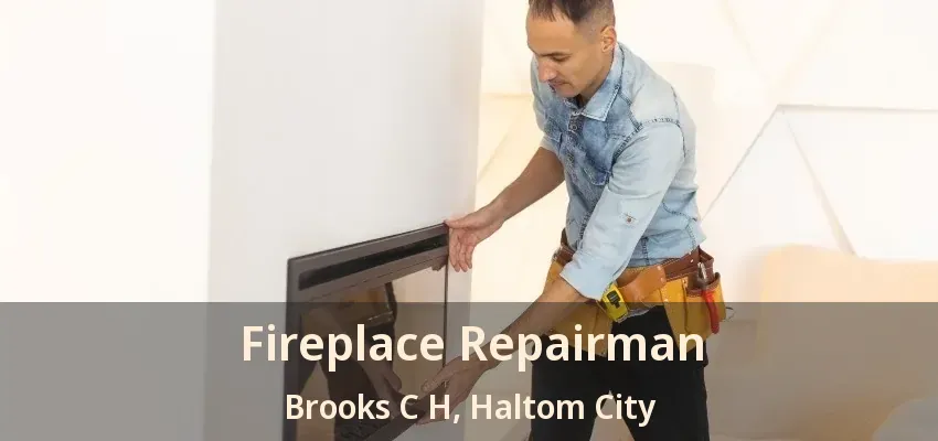 Fireplace Repairman Brooks C H, Haltom City - TX