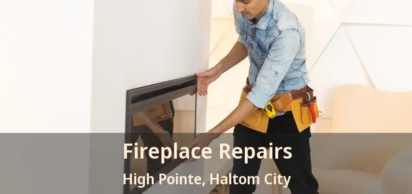 Fireplace Repairs High Pointe, Haltom City - TX