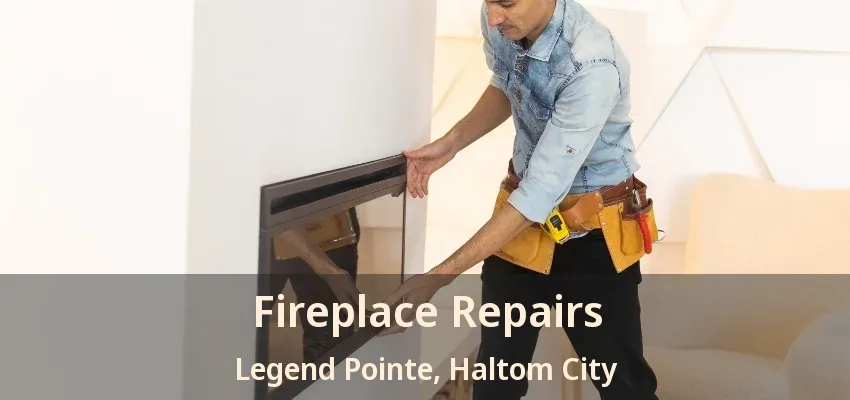 Fireplace Repairs Legend Pointe, Haltom City - TX